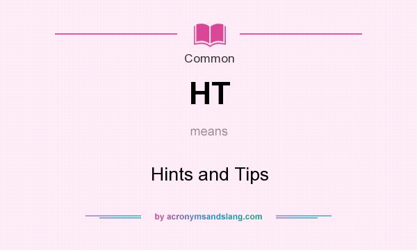 What does HT mean? It stands for Hints and Tips