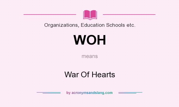 What does WOH mean? It stands for War Of Hearts