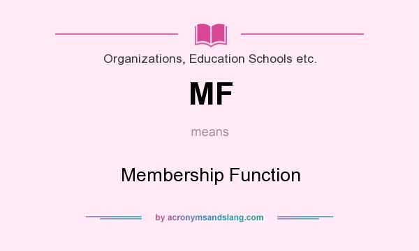 What does MF mean? It stands for Membership Function