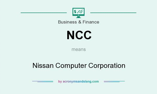 What does NCC mean? It stands for Nissan Computer Corporation