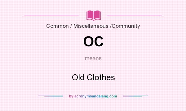 What does OC mean? It stands for Old Clothes