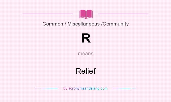 What does R mean? It stands for Relief