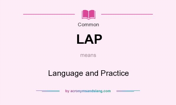 What does LAP mean? It stands for Language and Practice
