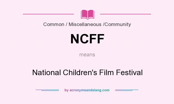 What does NCFF mean? It stands for National Children`s Film Festival