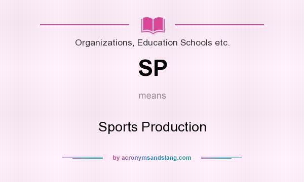 What does SP mean? It stands for Sports Production