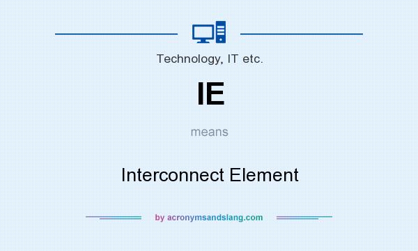 What does IE mean? It stands for Interconnect Element