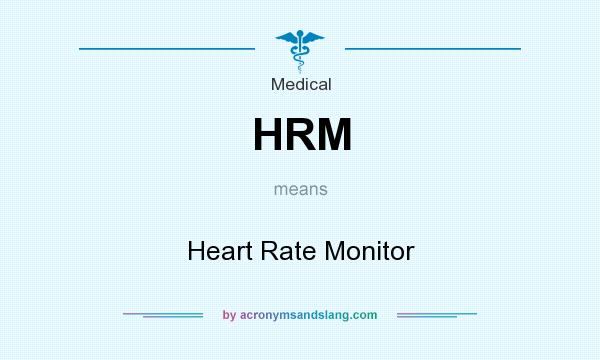 What does HRM mean? It stands for Heart Rate Monitor