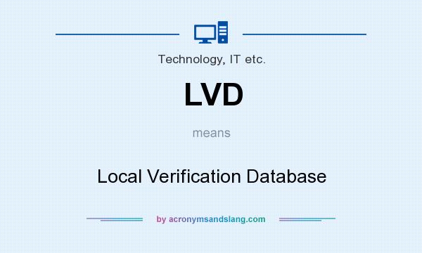 What does LVD mean? It stands for Local Verification Database