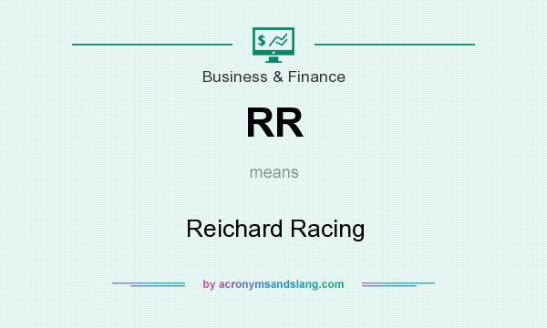 What does RR mean? It stands for Reichard Racing