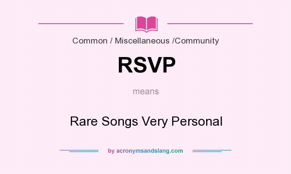What does RSVP mean? It stands for Rare Songs Very Personal