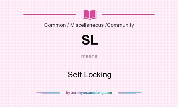What does SL mean? It stands for Self Locking