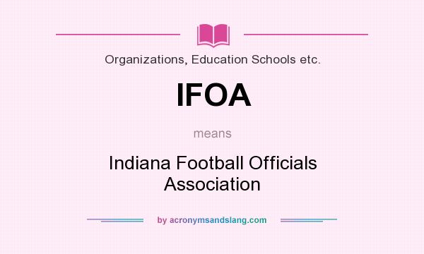 What does IFOA mean? It stands for Indiana Football Officials Association