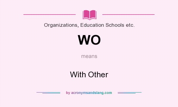 What does WO mean? It stands for With Other