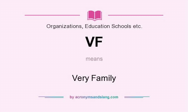 What does VF mean? It stands for Very Family