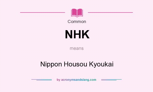 What does NHK mean? It stands for Nippon Housou Kyoukai