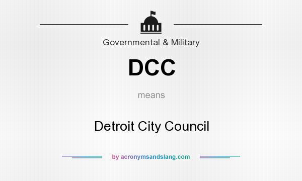 What does DCC mean? It stands for Detroit City Council