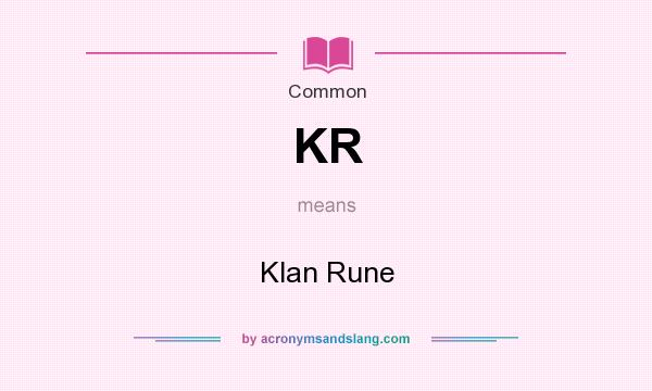 What does KR mean? It stands for Klan Rune