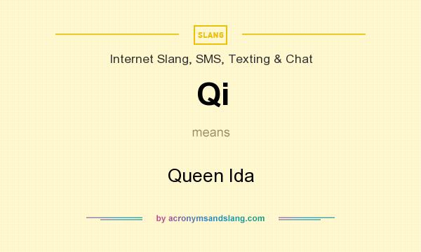 What does Qi mean? It stands for Queen Ida