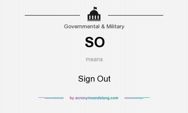 What does SO mean? It stands for Sign Out
