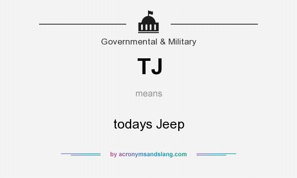 What does TJ mean? It stands for todays Jeep