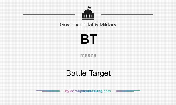 What does BT mean? It stands for Battle Target