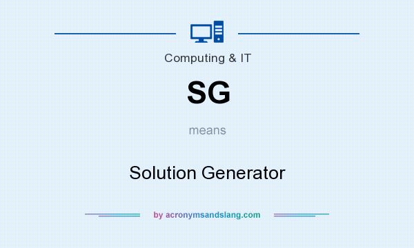 What does SG mean? It stands for Solution Generator