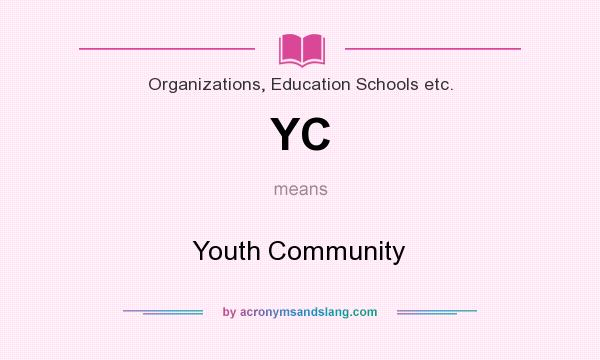What does YC mean? It stands for Youth Community
