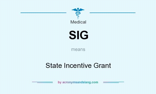 What does SIG mean? It stands for State Incentive Grant