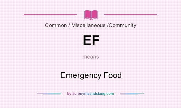What does EF mean? It stands for Emergency Food