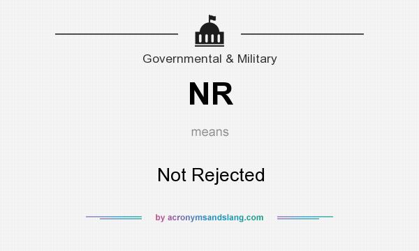 What does NR mean? It stands for Not Rejected