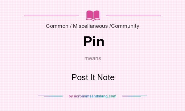 What does Pin mean? It stands for Post It Note