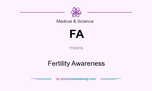 What does FA mean? It stands for Fertility Awareness