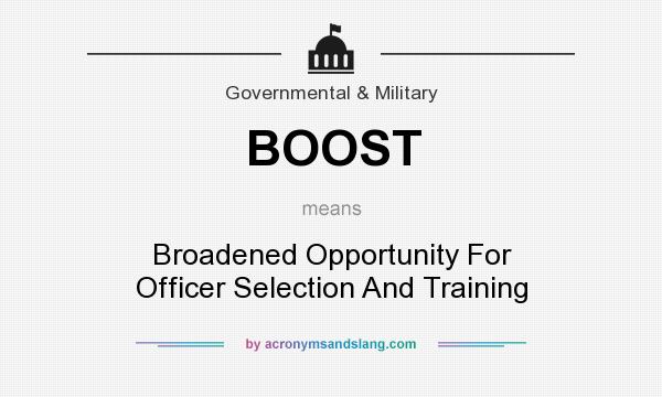 What does BOOST mean? It stands for Broadened Opportunity For Officer Selection And Training
