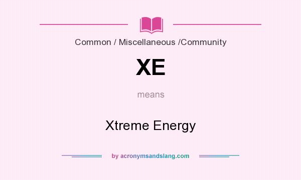 What does XE mean? It stands for Xtreme Energy