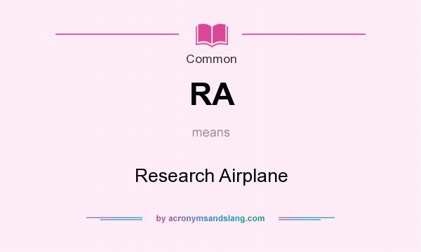 What does RA mean? It stands for Research Airplane