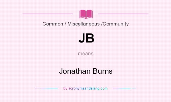 What does JB mean? It stands for Jonathan Burns