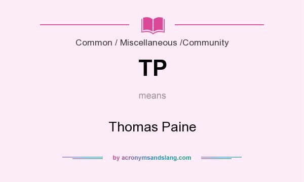 What does TP mean? It stands for Thomas Paine