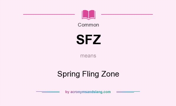 What does SFZ mean? It stands for Spring Fling Zone