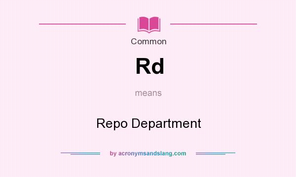 What does Rd mean? It stands for Repo Department