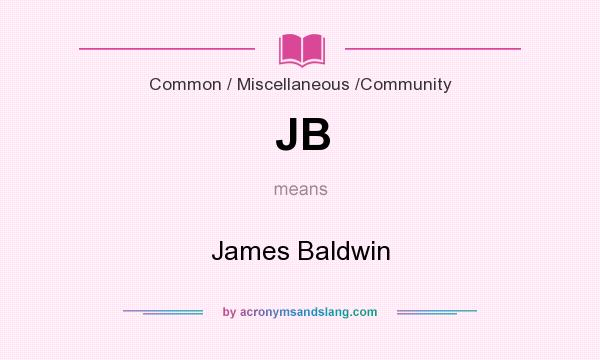 What does JB mean? It stands for James Baldwin