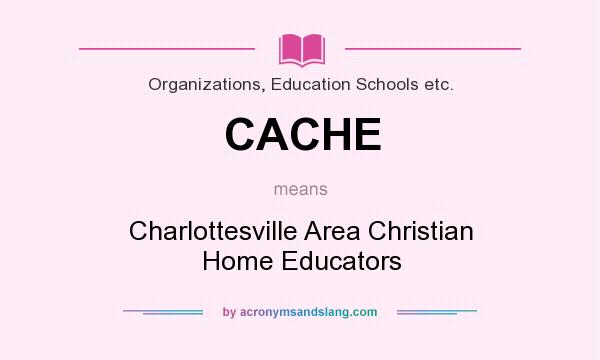 What does CACHE mean? It stands for Charlottesville Area Christian Home Educators