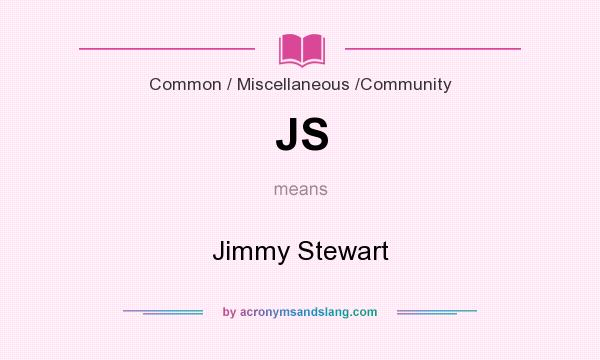 What does JS mean? It stands for Jimmy Stewart