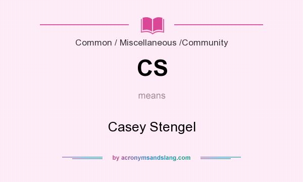 What does CS mean? It stands for Casey Stengel