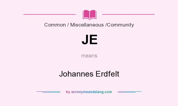 What does JE mean? It stands for Johannes Erdfelt