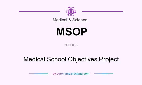 What does MSOP mean? It stands for Medical School Objectives Project
