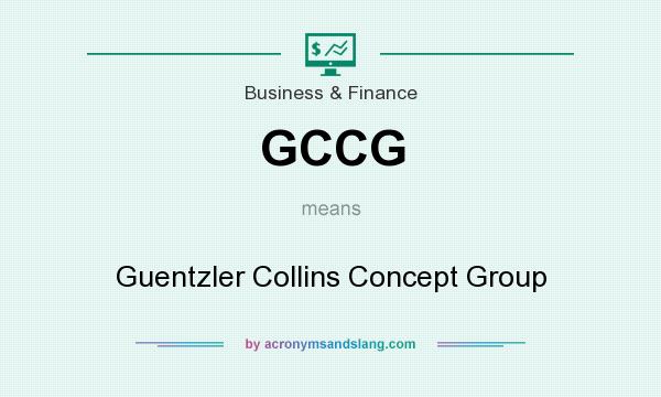 What does GCCG mean? It stands for Guentzler Collins Concept Group