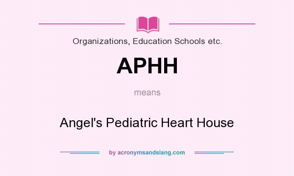 What does APHH mean? It stands for Angel`s Pediatric Heart House