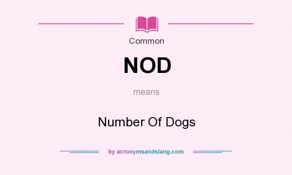 What does NOD mean? It stands for Number Of Dogs