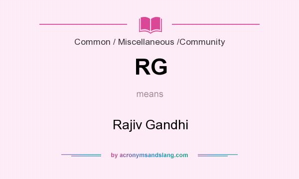 What does RG mean? It stands for Rajiv Gandhi