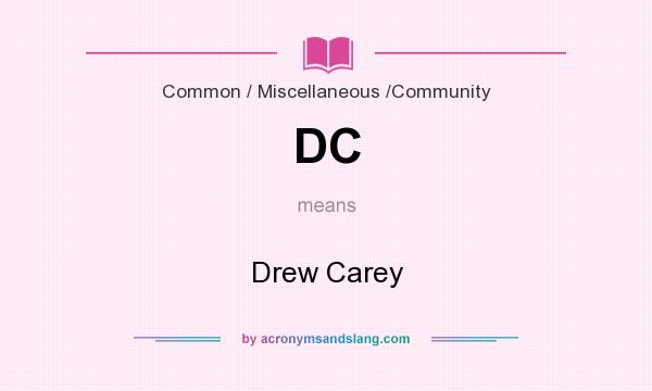 What does DC mean? It stands for Drew Carey